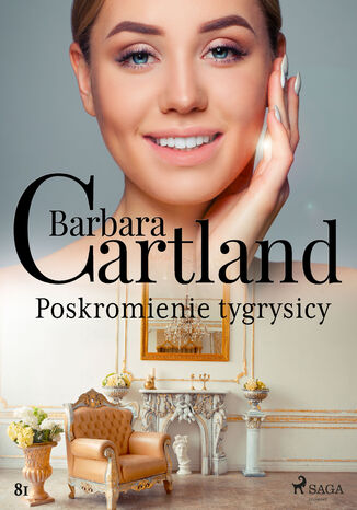 Ponadczasowe historie miłosne Barbary Cartland. Poskromienie tygrysicy - Ponadczasowe historie miłosne Barbary Cartland (#81) Barbara Cartland - okladka książki