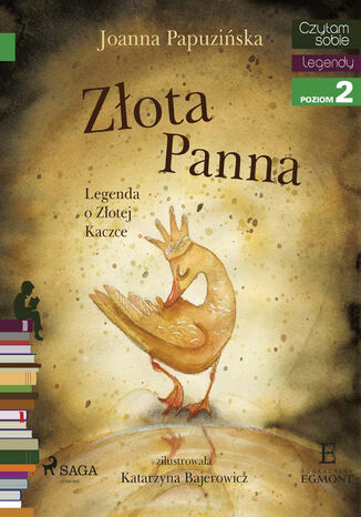 I am reading - Czytam sobie. Złota panna - Legenda o Złotej Kaczce Joanna Papuzińska - okladka książki