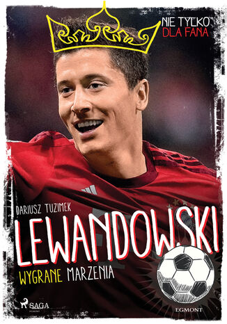 MALI MISTRZOWIE. Lewandowski - Wygrane marzenia Dariusz Tuzimek - okladka książki