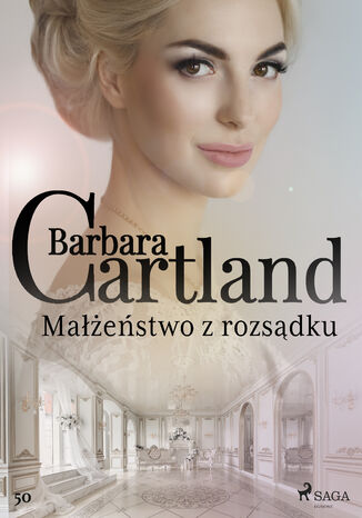 Ponadczasowe historie miłosne Barbary Cartland. Małżeństwo z rozsądku - Ponadczasowe historie miłosne Barbary Cartland (#50) Barbara Cartland - okladka książki