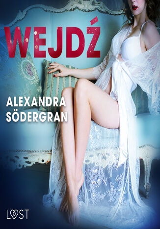 LUST. Wejdź - opowiadanie erotyczne Alexandra Södergran - okladka książki