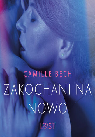 Zakochani na nowo - opowiadanie erotyczne Camille Bech - okladka książki