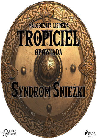 Tropiciel opowiada. Tropiciel opowiada: Syndrom Śnieżki Małgorzata Lisińska - okladka książki