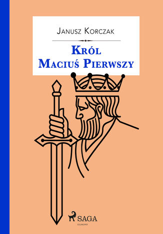 Król Maciuś. Król Maciuś Pierwszy Janusz Korczak - okladka książki