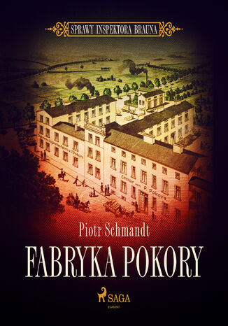 Sprawy Inspektora Brauna. Fabryka Pokory (#3) Piotr Schmandt - okladka książki