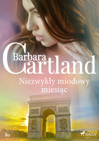 Ponadczasowe historie miłosne Barbary Cartland. Niezwykły miodowy miesiąc - Ponadczasowe historie miłosne Barbary Cartland (#80) Barbara Cartland - okladka książki