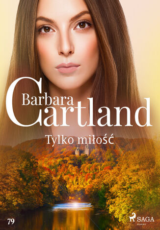 Ponadczasowe historie miłosne Barbary Cartland. Tylko miłość - Ponadczasowe historie miłosne Barbary Cartland (#79) Barbara Cartland - okladka książki