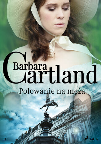 Ponadczasowe historie miłosne Barbary Cartland. Polowanie na męża - Ponadczasowe historie miłosne Barbary Cartland (#121) Barbara Cartland - okladka książki