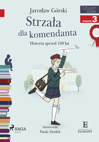 I am reading - Czytam sobie. Strzała dla komendanta - Historia sprzed 100 lat Jarosław Górski - okladka książki