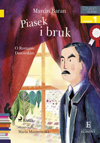 I am reading - Czytam sobie. Piasek i bruk - O Romanie Dmowskim Marcin Baran - okladka książki