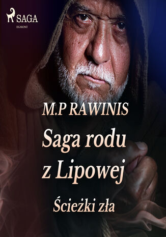 Saga rodu z Lipowej. Saga rodu z Lipowej 5: Ścieżki zła Marian Piotr Rawinis - okladka książki