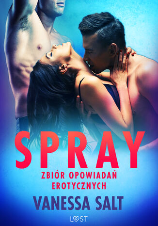 Spray: zbiór opowiadań erotycznych Vanessa Salt - okladka książki