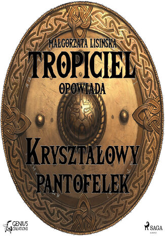 Tropiciel opowiada. Tropiciel opowiada: Kryształowy pantofelek Małgorzata Lisińska - okladka książki