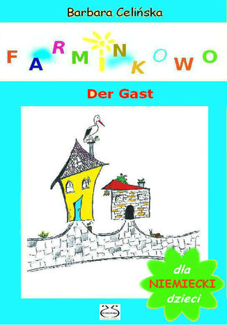 Farminkowo. Der Gast. (Niemiecki dla dzieci) Barbara Celińska - okladka książki