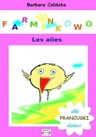 Farminkowo. Les ailes. (Francuski dla dzieci) Barbara Celińska - okladka książki
