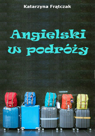 Angielski w podróży Katarzyna Frątczak - okladka książki