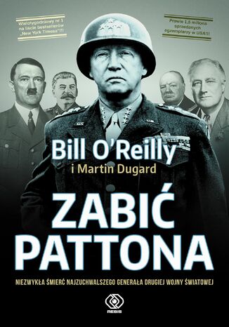 Zabić Pattona Bill O'Reilly, Martin Dugard - okladka książki