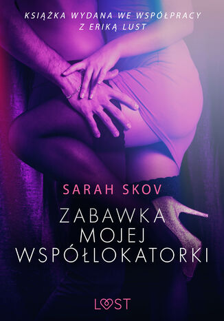 Zabawka mojej współlokatorki - opowiadanie erotyczne Sarah Skov - okladka książki