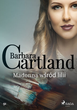 Ponadczasowe historie miłosne Barbary Cartland. Madonna wśród lilii - Ponadczasowe historie miłosne Barbary Cartland (#91) Barbara Cartland - okladka książki