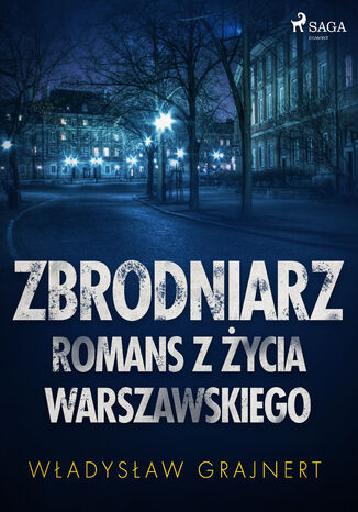 Zbrodniarz. Romans z życia warszawskiego Wladyslaw Grajnert - okladka książki