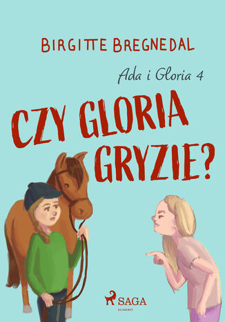 Gloria. Ada i Gloria 4: Czy Gloria gryzie? (#4) Birgitte Bregnedal - okladka książki