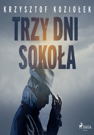 Andrzej Sokół. Trzy dni Sokoła (#3) Krzysztof Koziołek - okladka książki
