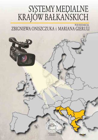 Systemy medialne krajów bałkańskich red. Zbigniew Oniszczuk, Marian Gierula - okladka książki