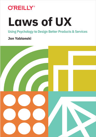Laws of UX. Using Psychology to Design Better Products & Services Jon Yablonski - okladka książki