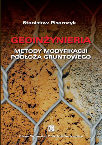 Geoinżynieria. Metody modyfikacji podłoża gruntowego Stanisław Pisarczyk - okladka książki