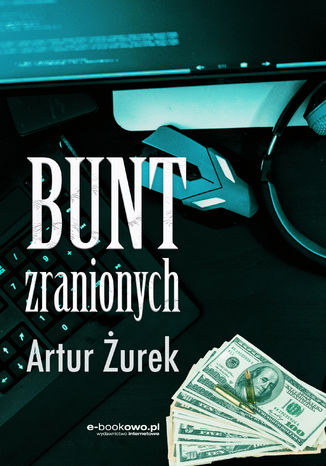 Bunt zranionych Artur Żurek - okladka książki