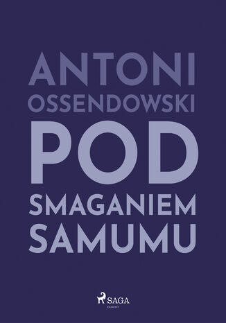 Pod smaganiem samumu Antoni Ossendowski - okladka książki