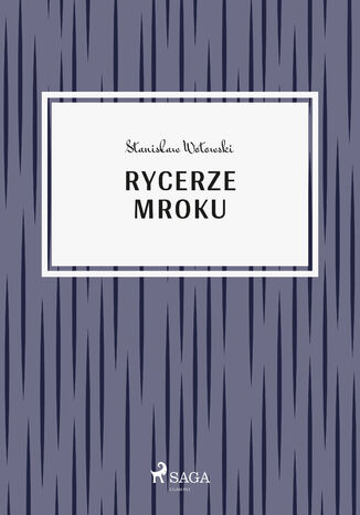 Rycerze mroku Stanisław Wotowski - okladka książki