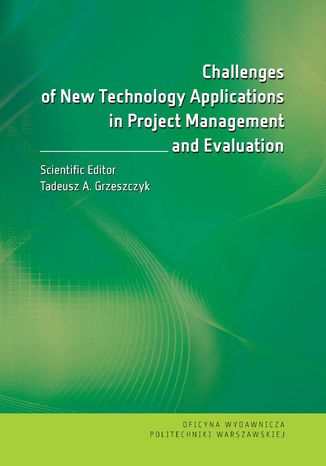 Challenges of New Technology Applications in Project Management and Evaluation Tadeusz Grzeszczyk - okladka książki
