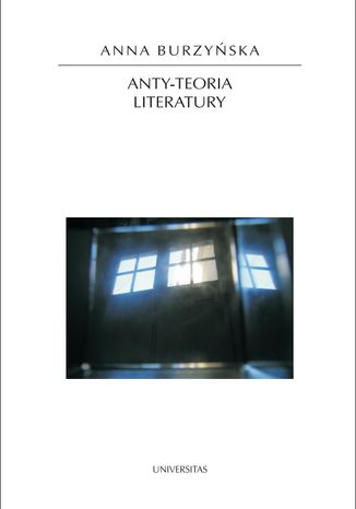 Anty-teoria literatury Anna Burzyńska - okladka książki