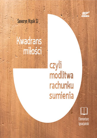 Kwadrans miłości czyli modlitwa rachunku sumienia Seweryn Wąsik SJ - okladka książki