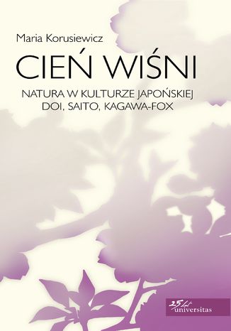 Cień wiśni. Natura w kulturze japońskiej: Doi, Saito, Kagawa-Fox Maria Korusiewicz - okladka książki