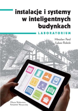 Instalacje i systemy w inteligentnych budynkach. Laboratorium Mirosław Parol, Łukasz Rokicki - okladka książki