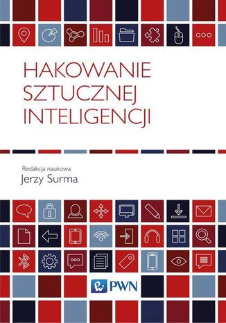 Hakowanie sztucznej inteligencji Jerzy Surma - okladka książki