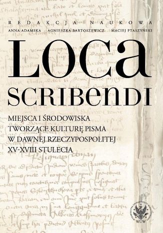 Loca scribendi Anna Adamska, Agnieszka Bartoszewicz, Maciej Ptaszyński - okladka książki