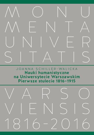 Nauki humanistyczne na Uniwersytecie Warszawskim. Tom 1 Joanna Schiller-Walicka - okladka książki