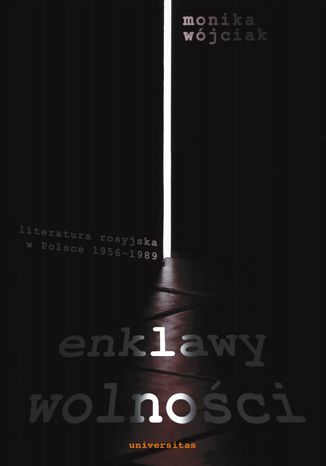 Enklawy wolności. Literatura rosyjska w Polsce w latach 1956-1989 Monika Wójciak - okladka książki