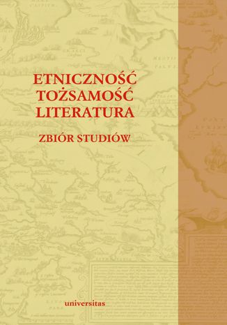 Etniczność - tożsamość - literatura. Zbiór studiów Paweł Bukowiec, Dorota Siwor - okladka książki