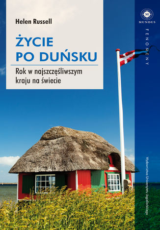 Życie po duńsku. Rok w najszczęśliwszym kraju na świecie Helen Russell - okladka książki