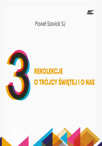 3 rekolekcje o Trójcy Świętej i o nas Paweł Sawiak SJ - okladka książki