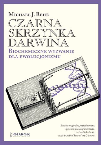 Czarna skrzynka Darwina. Biochemiczne wyzwanie dla ewolucjonizmu Michael J. Behe - okladka książki