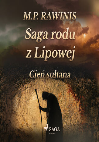 Saga rodu z Lipowej. Saga rodu z Lipowej 16: Cień sułtana Marian Piotr Rawinis - okladka książki