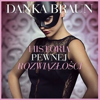 Historia pewnej rozwiązłości Danka Braun - audiobook MP3