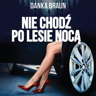 Nie chodź po lesie nocą Danka Braun - audiobook MP3