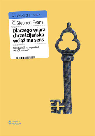 Dlaczego wiara chrześcijańska wciąż ma sens C. Stephen Evans - okladka książki