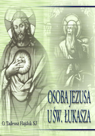 Osoba Jezusa u św. Łukasza Tadeusz Hajduk SJ - okladka książki